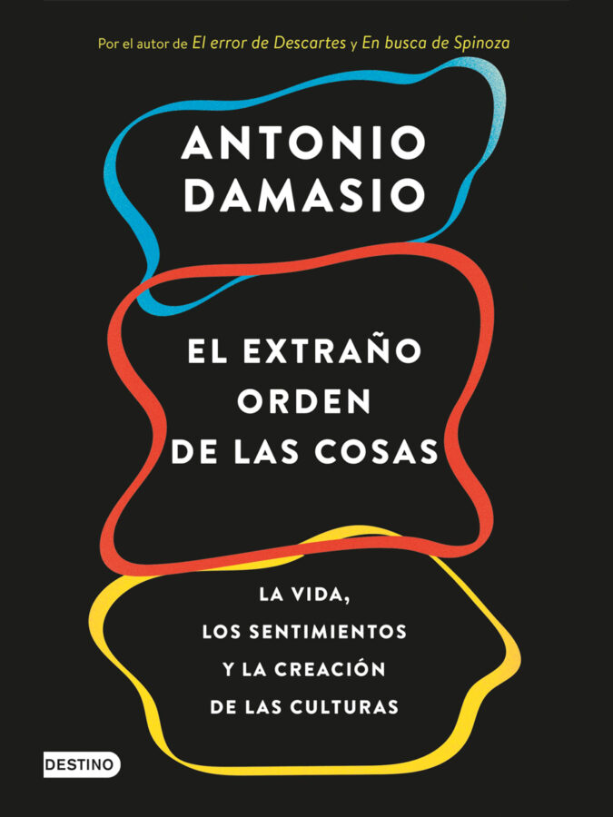 Portada del libro El extraño orden de las cosas, de Antonio Damasio