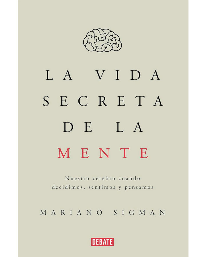 La vida secreta de la mente - Mariano Sigman