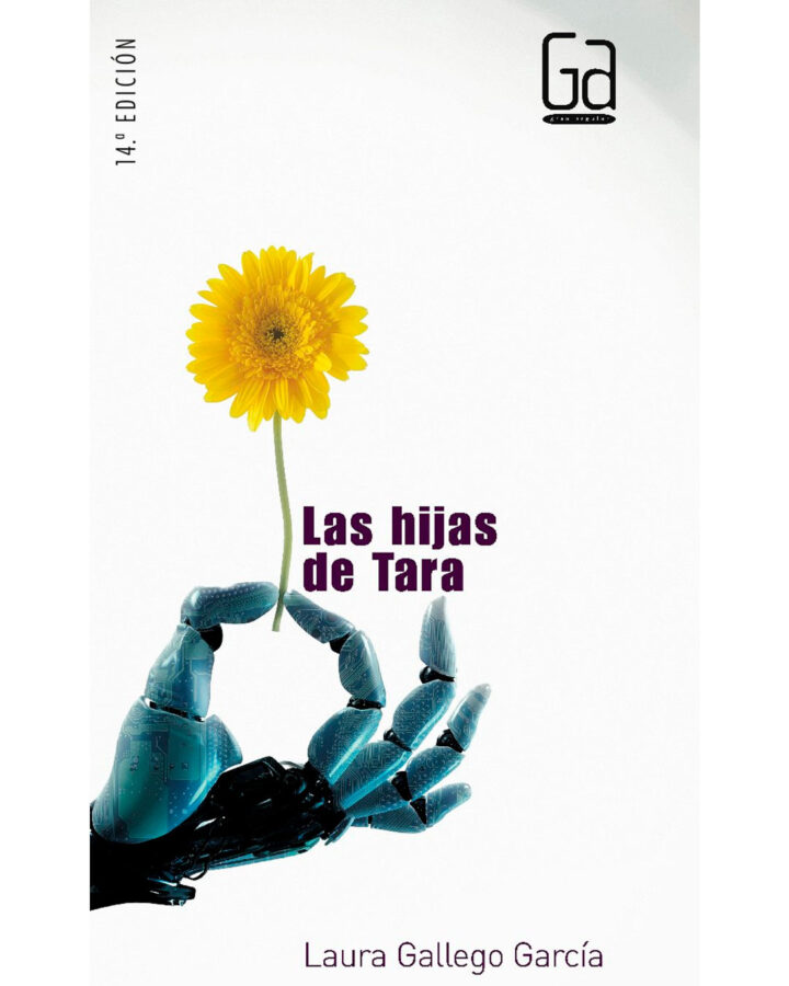 Portada del libro Las hijas de Tara, de Laura Gallego. La portada muestra una acuarela de una mano robótica sujetando una margarita.