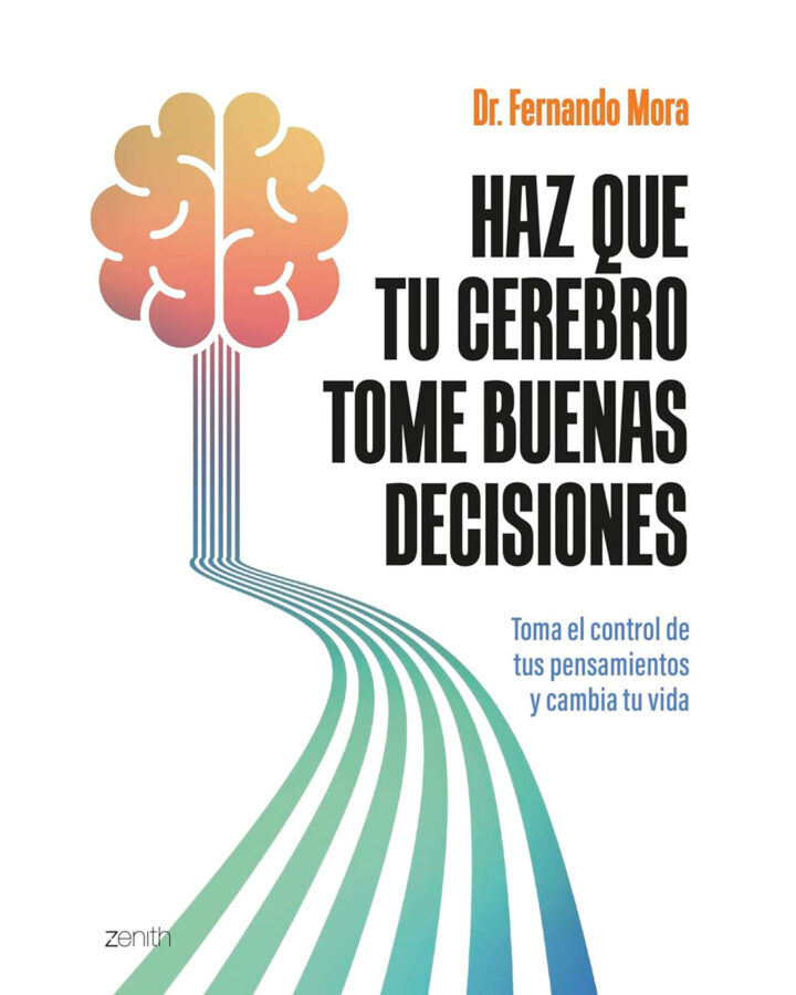 Portada del libro Haz que tu cerebro tome decisiones, del doctor Fernando Mora.