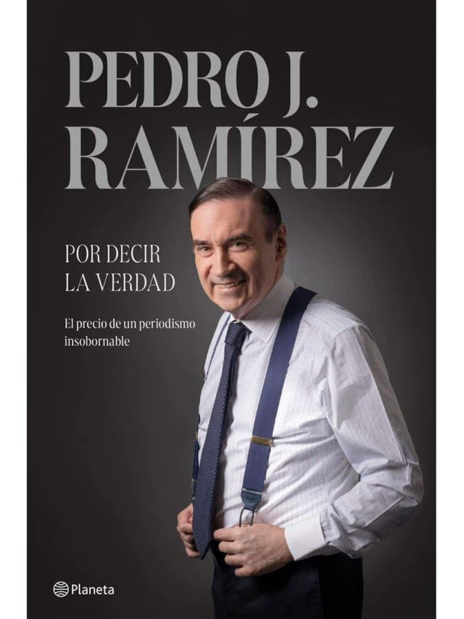 Portada del libro Por decir la verdad, de Pedro J. Ramírez