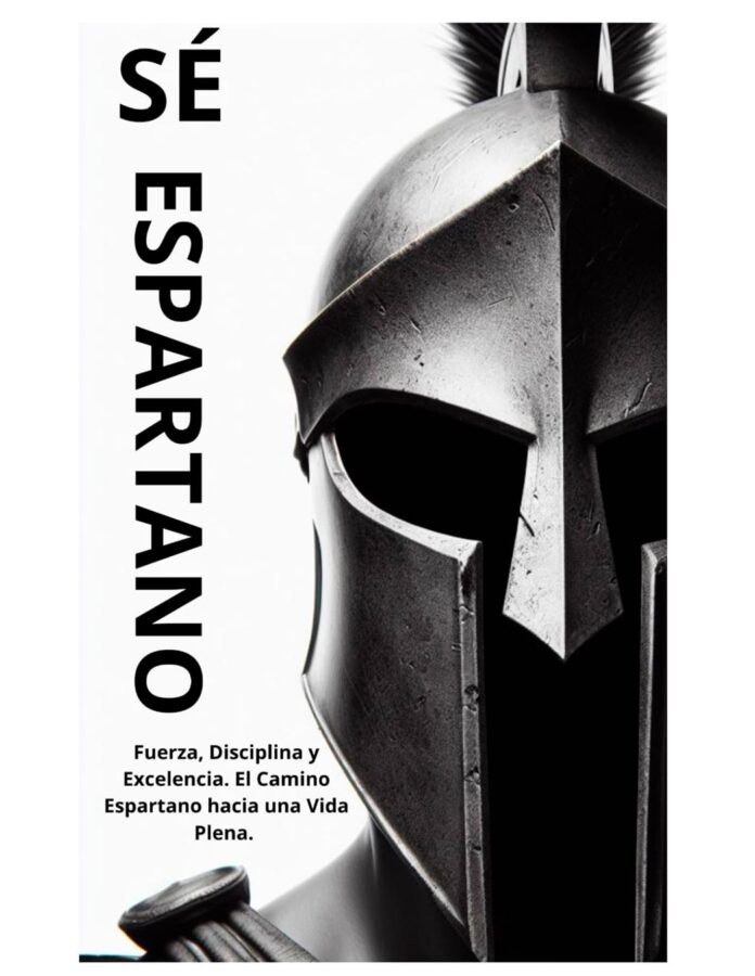 Sé espartano: fuerza, disciplina y excelencia, de Paulo Ehms