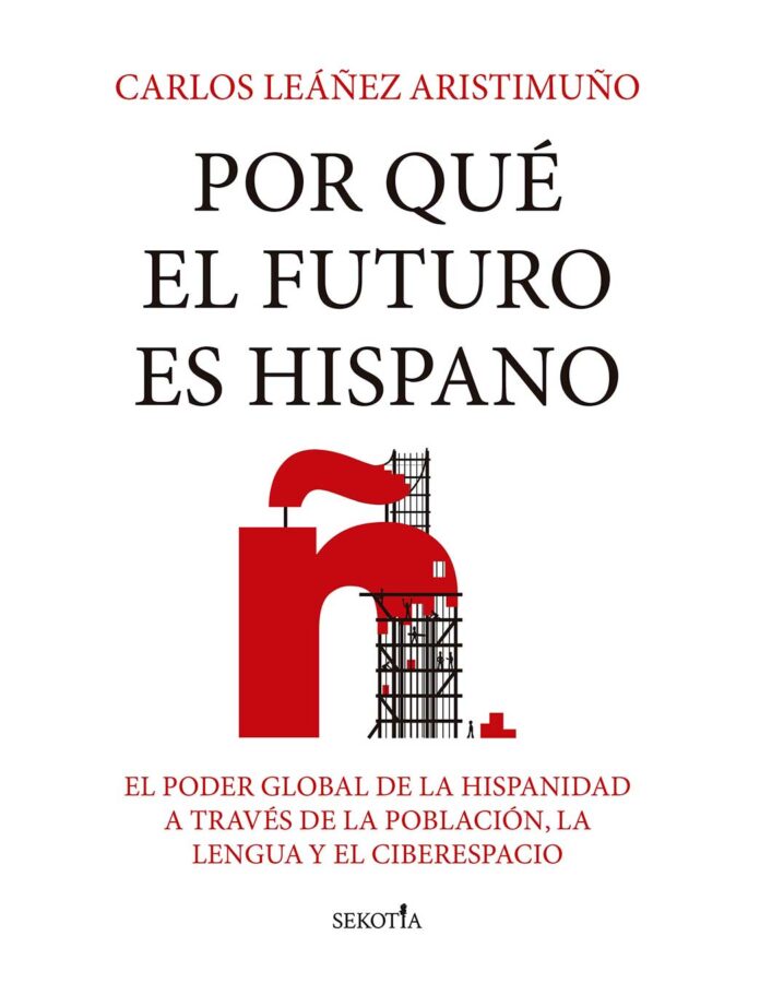 Portada del libro Por qué el futuro es hispano, de Carlos Leáñez