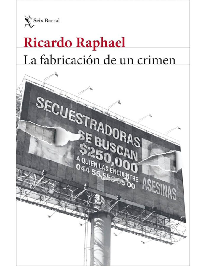 Portada del libro La fabricación de un crimen, de Ricardo Raphael