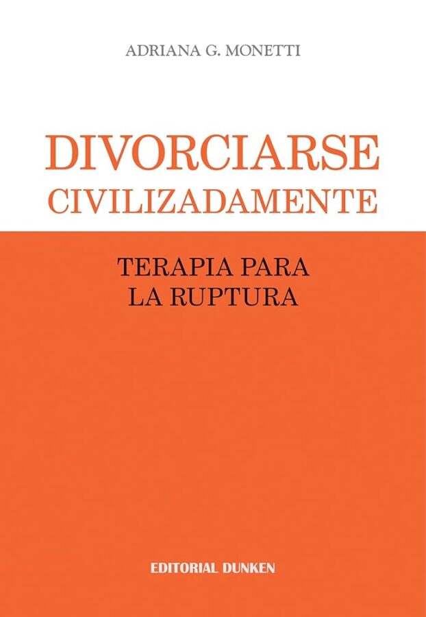 Divorciarse civilizadamente, de Adriana G. Monetti, un libro recomendado para cuando terminas una relación.