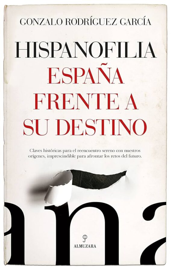 Hispanofilia: España frente a su destino, de Gonzalo Rodríguez García