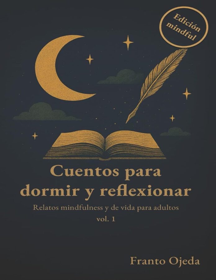 cuentos para dormir para adultos Cuentos para dormir y reflexionar: Relatos mindfulness y de vida para adultos, de Franto Ojeda