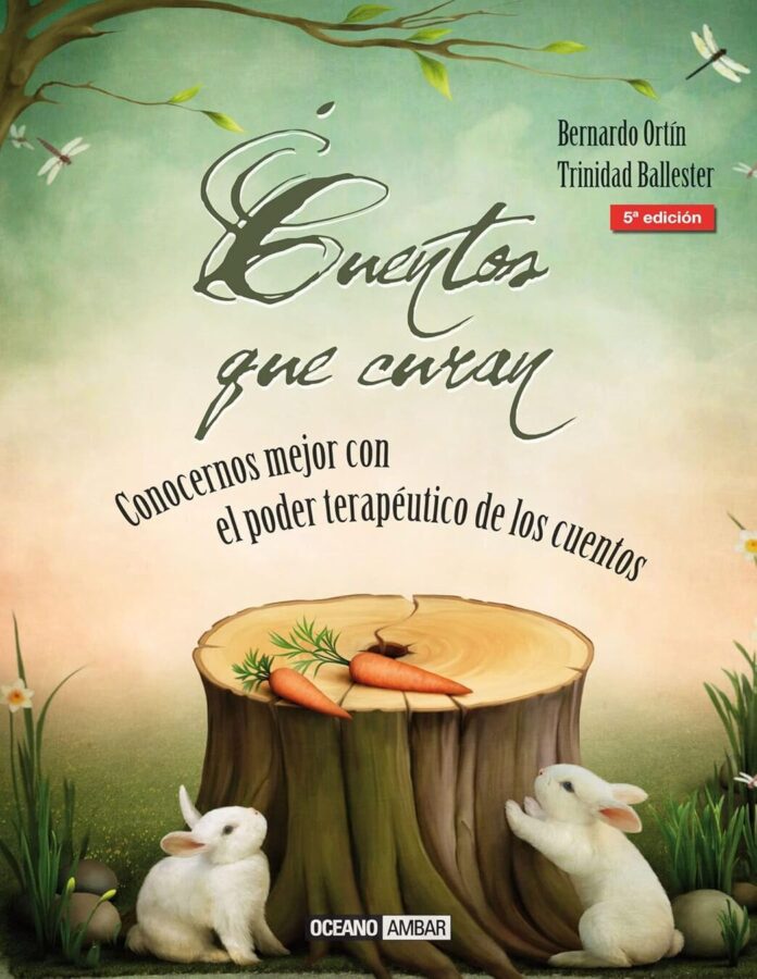 cuentos para dormir para adultos Cuentos que curan: Conocernos mejor con el poder terapéutico de los cuentos, de Bernardo Ortín y Trinidad Ballester