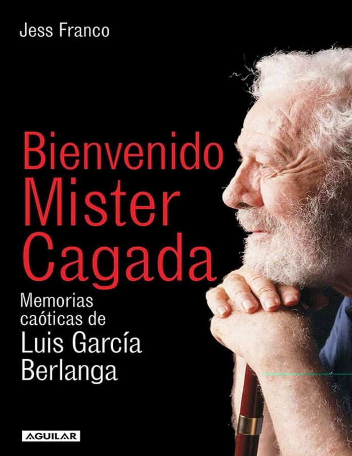 libro sobre cine Bienvenido Mister Cagada: memorias caóticas de Luis García Berlanga, de Jesús Franco