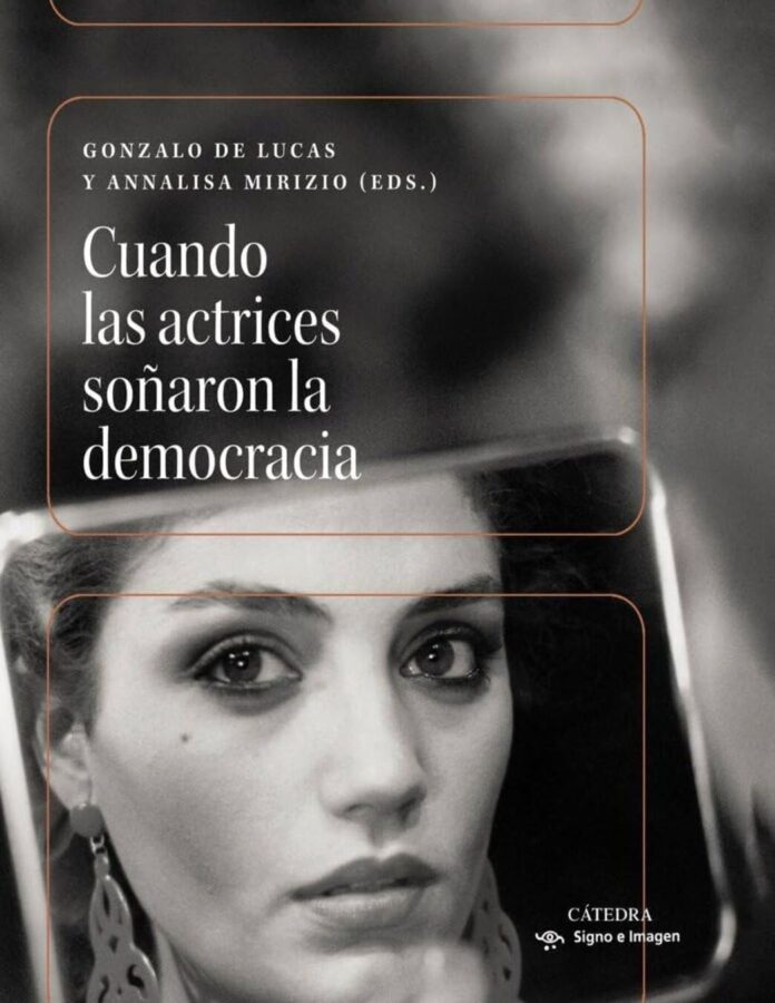 libro sobre cine Cuando las actrices soñaron la democracia, de Gonzalo de Lucas y Annalisa Mirizio