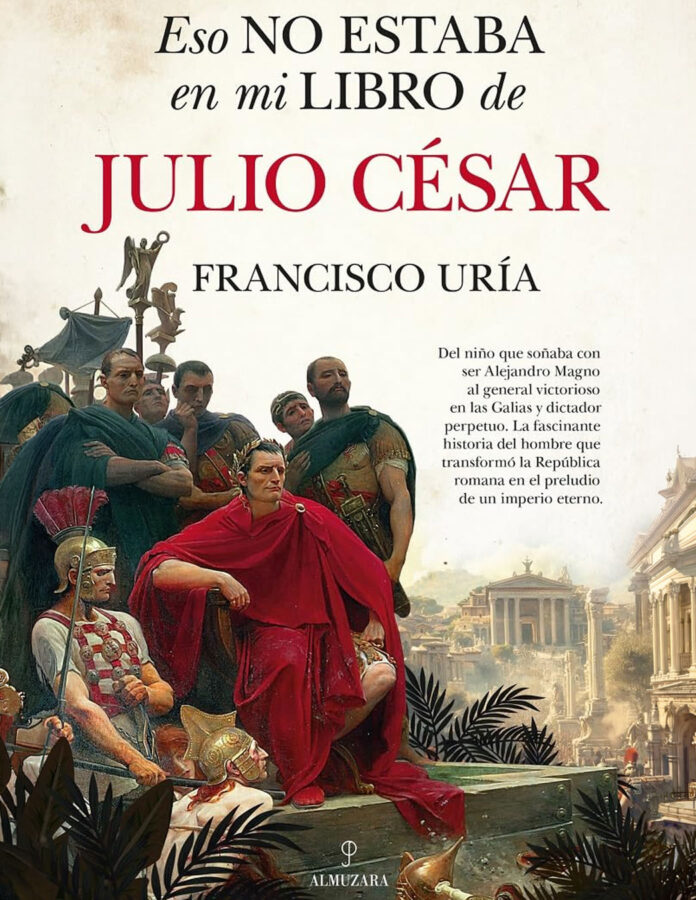 Eso no estaba en mi libro de Julio César, de Francisco Uría