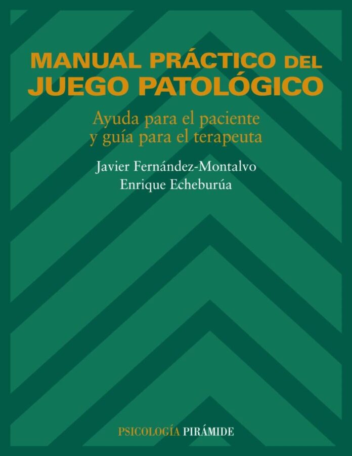 Manual práctico del juego patológico, de Javier Fernández Montalvo y Enrique Echeburúa