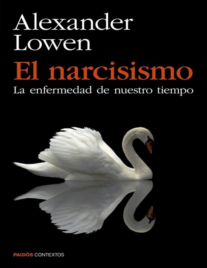El narcisismo: La enfermedad de nuestro tiempo, de Alexander Lowen