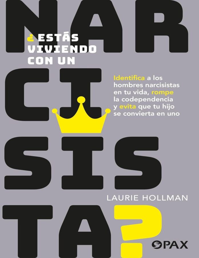 ¿Estás viviendo con un narcisista?, de Laurie Hollman