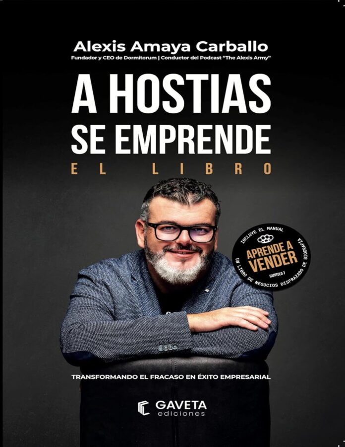A hostias se emprende: el libro, de Alexis Amaya Carballo