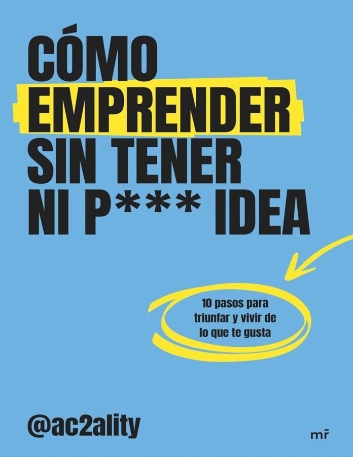 Cómo emprender sin tener ni p*** idea, de Ac2ality
