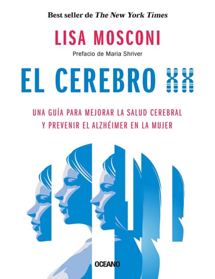 El cerebro XX: Una guía para mejorar la salud cerebral y prevenir el alzhéimer en la mujer, de Lisa Mosconi