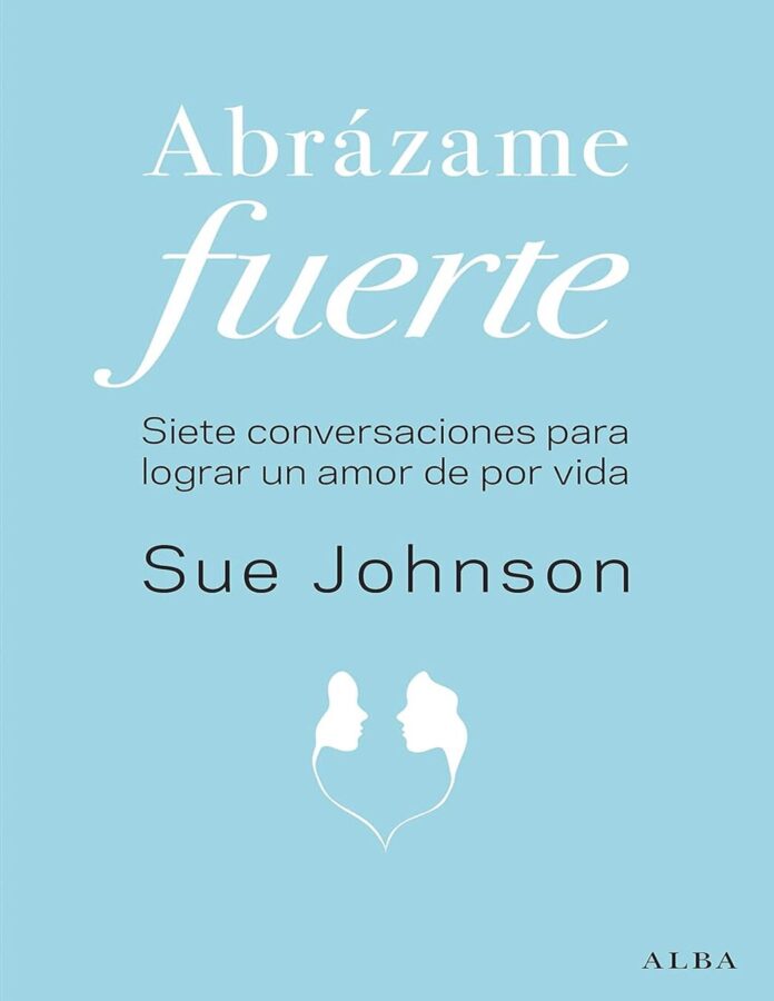 Abrázame fuerte, de Sue Johnson